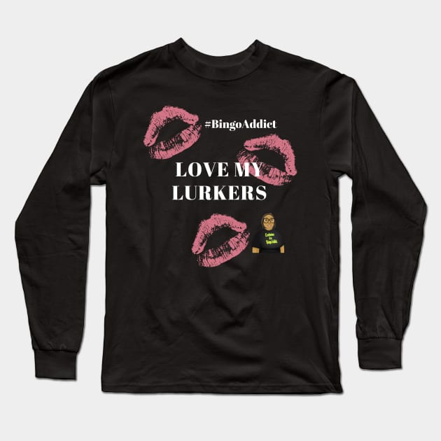 Love My Lurkers Bingo Tee Long Sleeve T-Shirt by Confessions Of A Bingo Addict